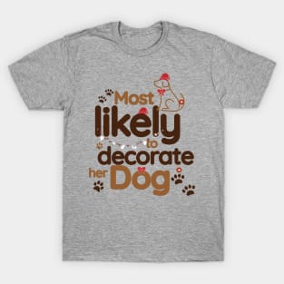 Most Likely To Decorate Her Dog T-Shirt